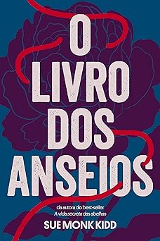 O Livro Dos Anseios Sue Monk Kidd